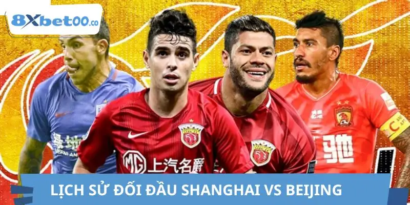 Lịch sử đối đầu Shanghai vs Beijing cho thấy nhiều kết quả bất ngờ